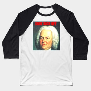 DUDE  BACH OFF Baseball T-Shirt